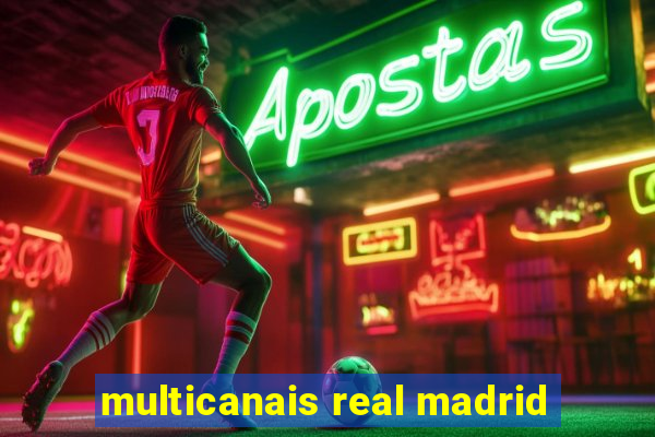 multicanais real madrid